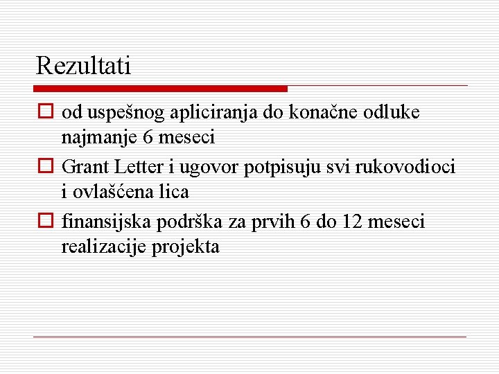 Rezultati o od uspešnog apliciranja do konačne odluke najmanje 6 meseci o Grant Letter