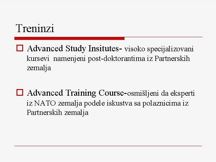 Treninzi o Advanced Study Insitutes- visoko specijalizovani kursevi namenjeni post-doktorantima iz Partnerskih zemalja o