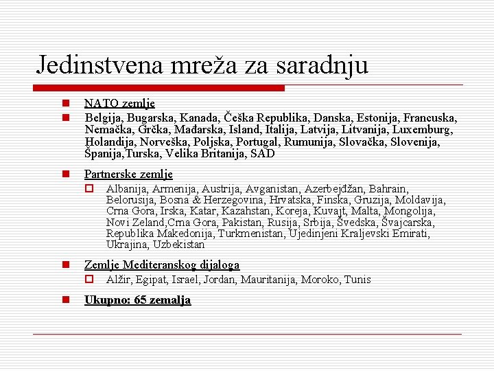 Jedinstvena mreža za saradnju n n NATO zemlje Belgija, Bugarska, Kanada, Češka Republika, Danska,