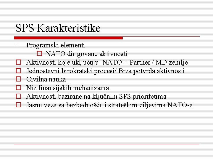 SPS Karakteristike § Programski elementi o o o o NATO dirigovane aktivnosti Aktivnosti koje