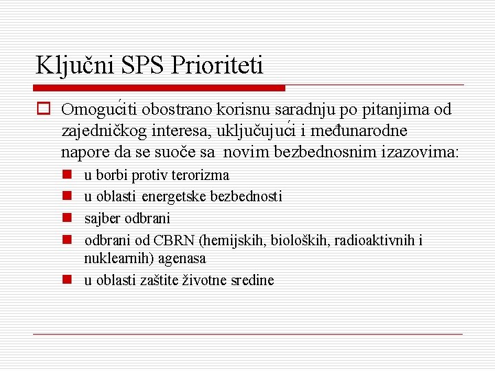 Ključni SPS Prioriteti o Omoguc iti obostrano korisnu saradnju po pitanjima od zajedničkog interesa,