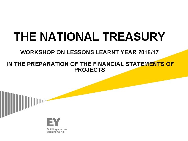 THE NATIONAL TREASURY WORKSHOP ON LESSONS LEARNT YEAR 2016/17 IN THE PREPARATION OF THE