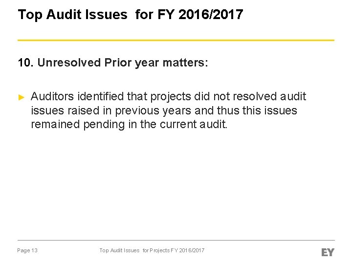 Top Audit Issues for FY 2016/2017 10. Unresolved Prior year matters: ► Auditors identified