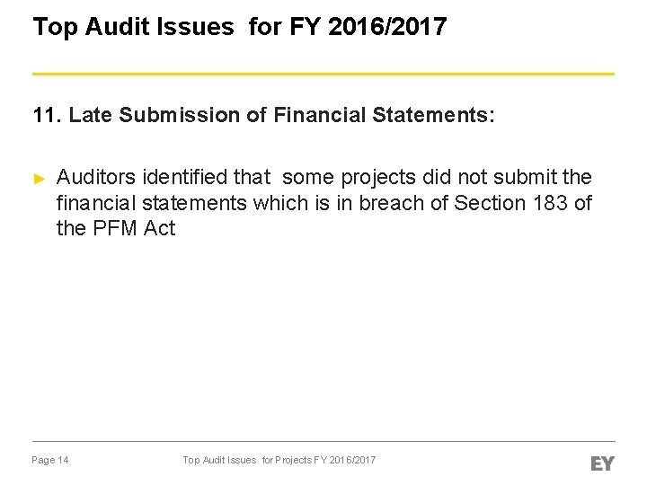Top Audit Issues for FY 2016/2017 11. Late Submission of Financial Statements: ► Auditors