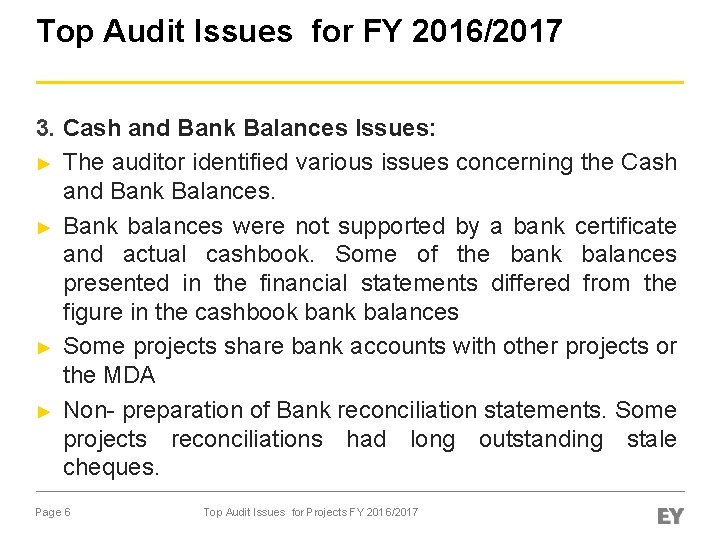 Top Audit Issues for FY 2016/2017 3. Cash and Bank Balances Issues: ► The