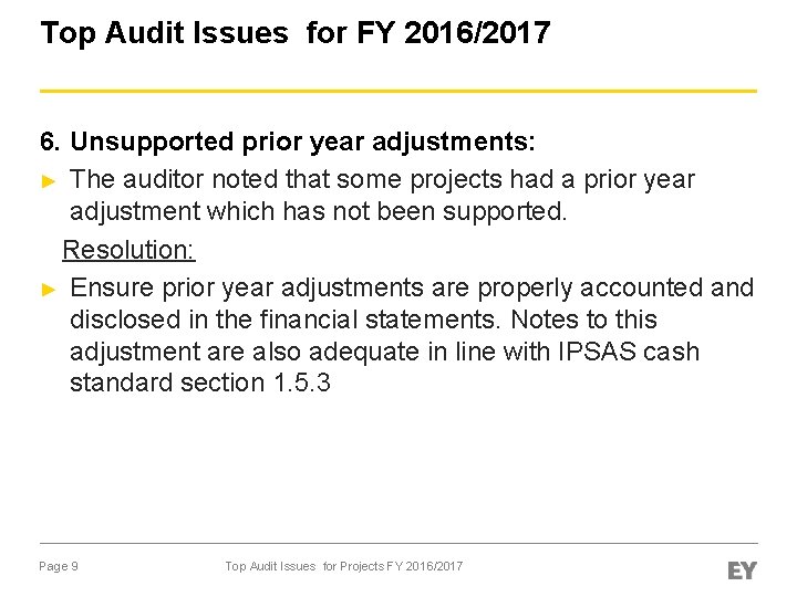 Top Audit Issues for FY 2016/2017 6. Unsupported prior year adjustments: ► The auditor