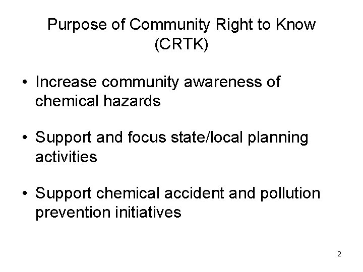 Purpose of Community Right to Know (CRTK) • Increase community awareness of chemical hazards