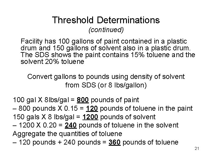 Threshold Determinations (continued) Facility has 100 gallons of paint contained in a plastic drum