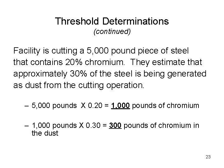 Threshold Determinations (continued) Facility is cutting a 5, 000 pound piece of steel that