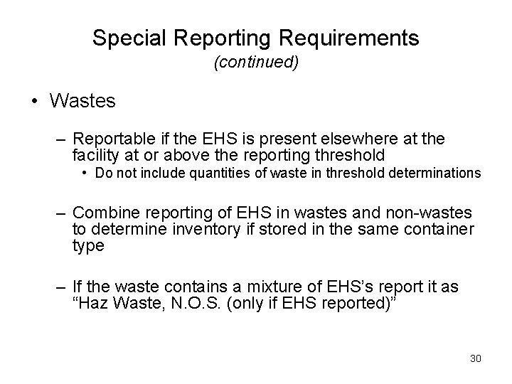 Special Reporting Requirements (continued) • Wastes – Reportable if the EHS is present elsewhere