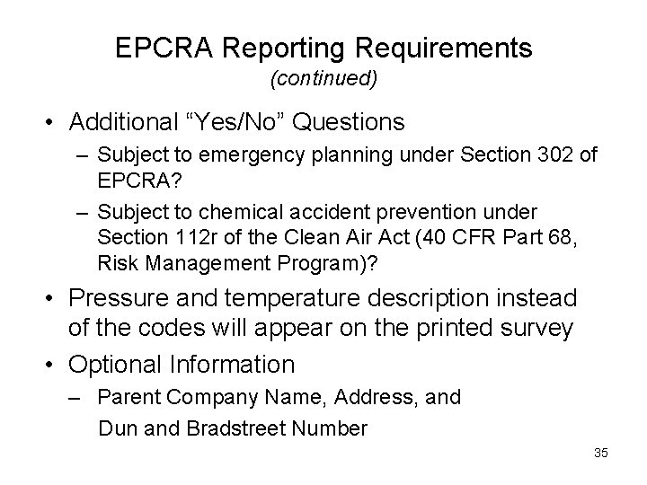 EPCRA Reporting Requirements (continued) • Additional “Yes/No” Questions – Subject to emergency planning under