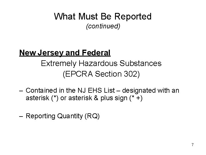 What Must Be Reported (continued) New Jersey and Federal Extremely Hazardous Substances (EPCRA Section