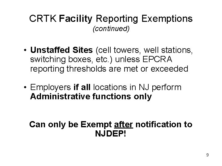 CRTK Facility Reporting Exemptions (continued) • Unstaffed Sites (cell towers, well stations, switching boxes,