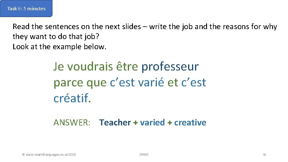 Task 6: 5 minutes Read the sentences on the next slides – write the