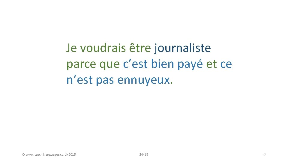 Je voudrais être journaliste parce que c’est bien payé et ce Job + reason