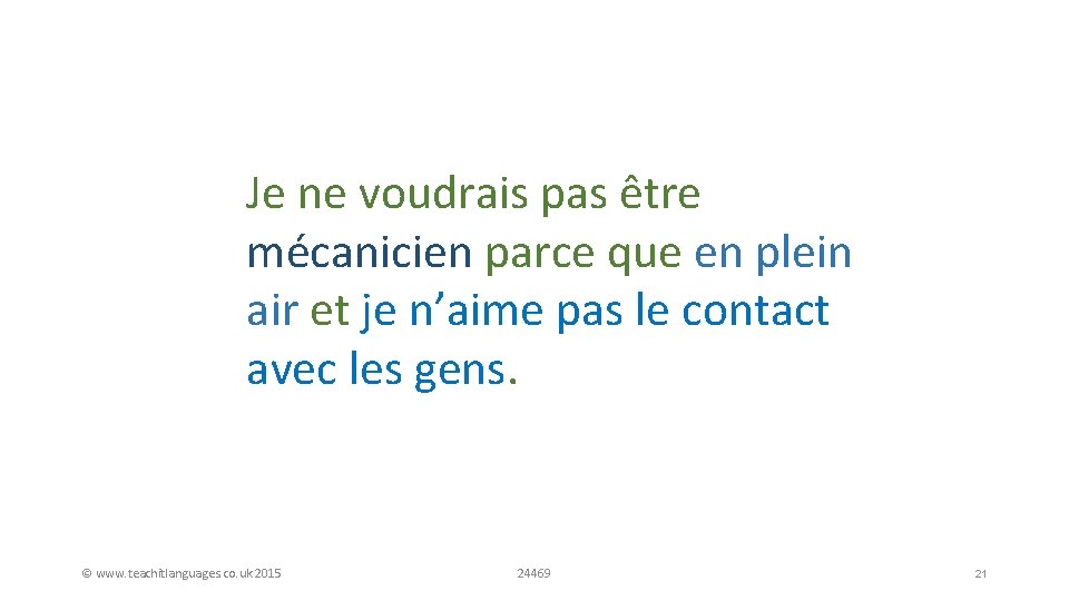 Je ne voudrais pas être mécanicien parce que en plein Job + reason air