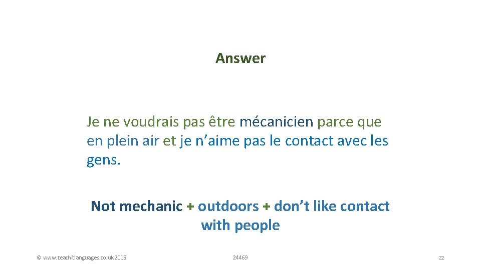 Answer Job + reason Je ne voudrais pas être mécanicien parce que en plein