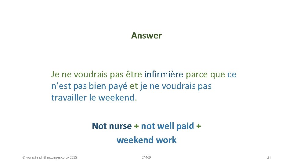 Answer Job + reason Je ne voudrais pas être infirmière parce que ce n’est