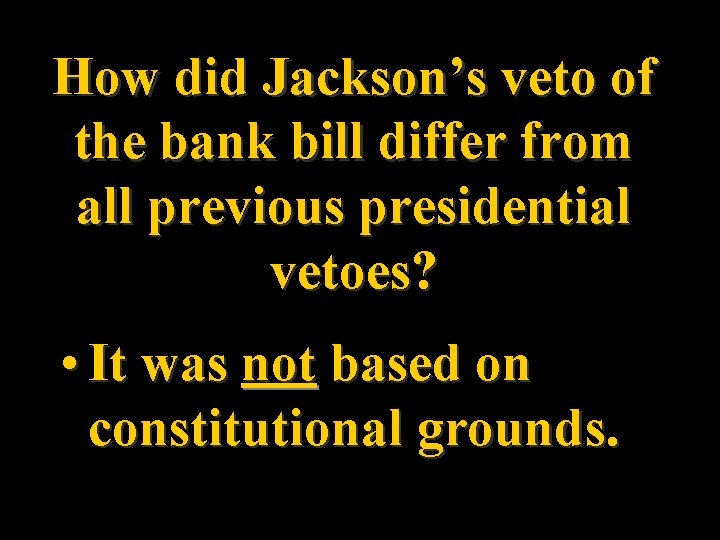 How did Jackson’s veto of the bank bill differ from all previous presidential vetoes?