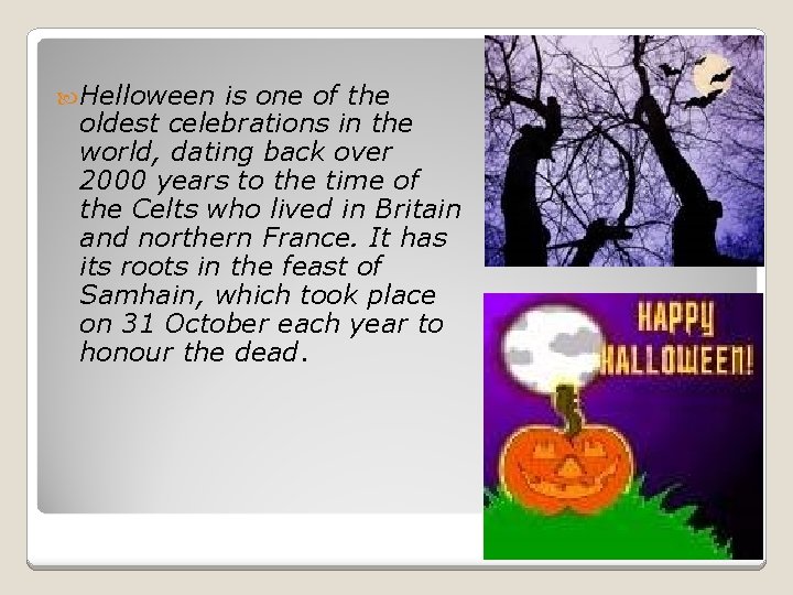  Helloween is one of the oldest celebrations in the world, dating back over