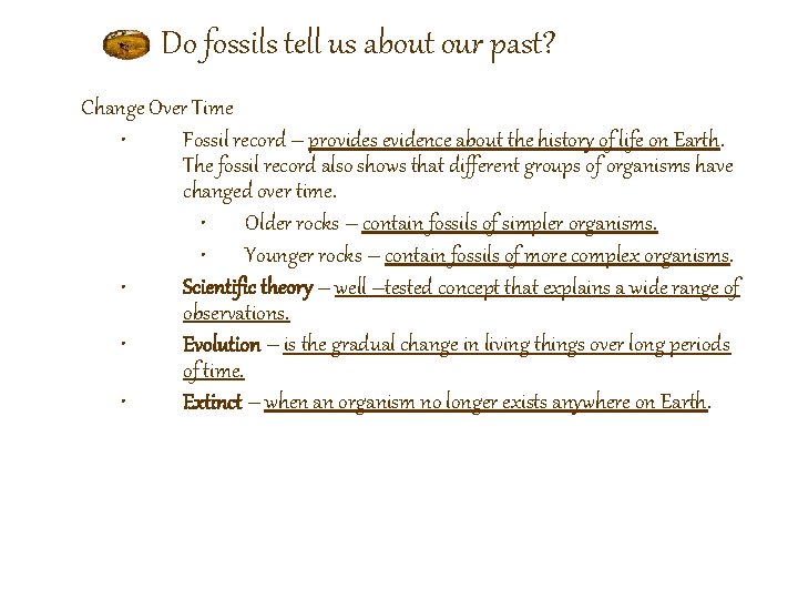 Do fossils tell us about our past? Change Over Time • Fossil record –