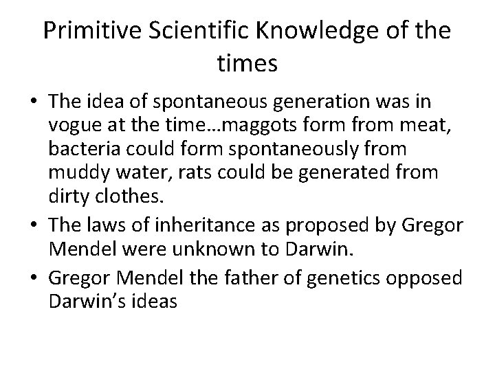 Primitive Scientific Knowledge of the times • The idea of spontaneous generation was in