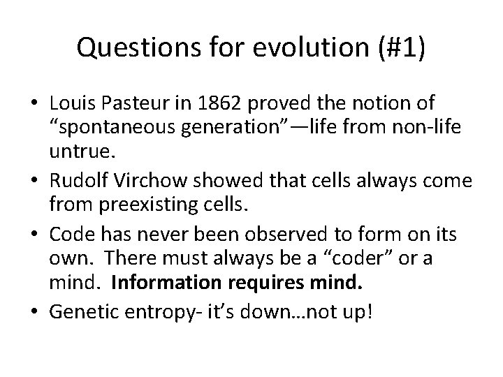 Questions for evolution (#1) • Louis Pasteur in 1862 proved the notion of “spontaneous