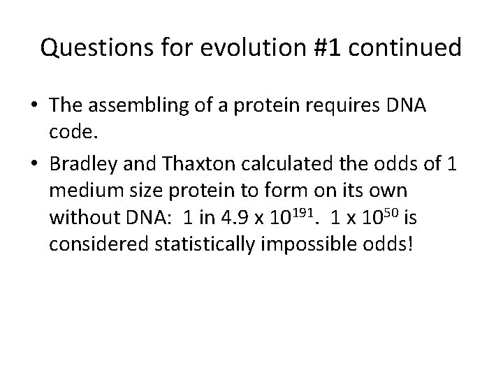 Questions for evolution #1 continued • The assembling of a protein requires DNA code.