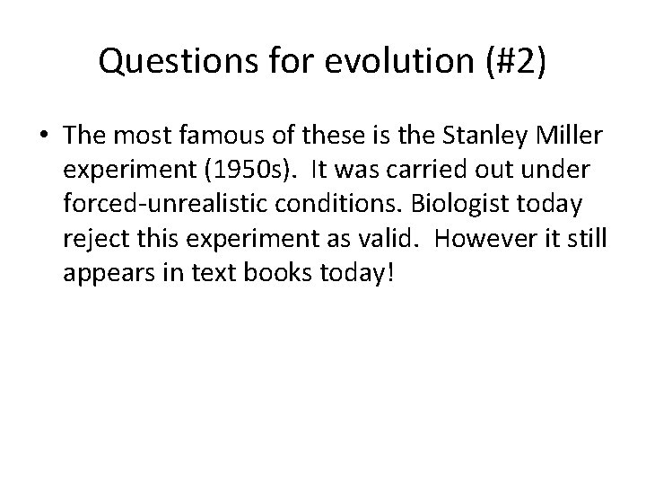 Questions for evolution (#2) • The most famous of these is the Stanley Miller