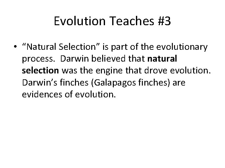 Evolution Teaches #3 • “Natural Selection” is part of the evolutionary process. Darwin believed