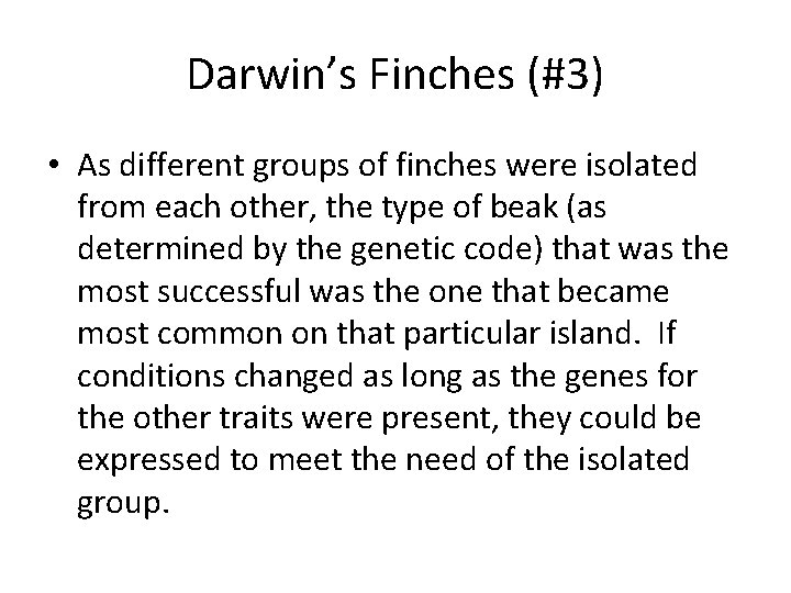 Darwin’s Finches (#3) • As different groups of finches were isolated from each other,