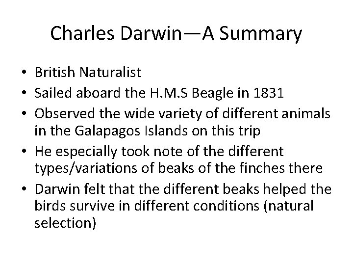 Charles Darwin—A Summary • British Naturalist • Sailed aboard the H. M. S Beagle