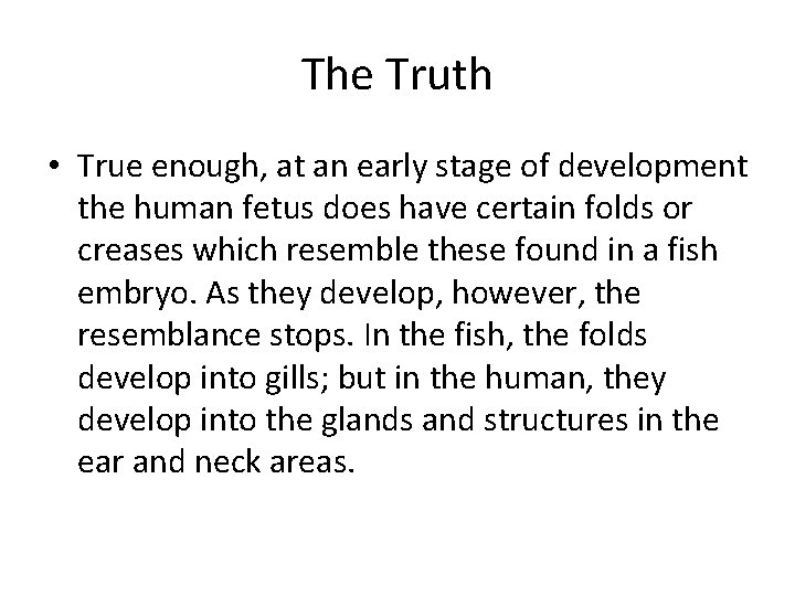 The Truth • True enough, at an early stage of development the human fetus