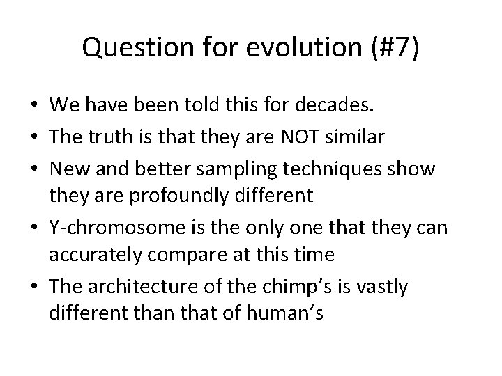 Question for evolution (#7) • We have been told this for decades. • The