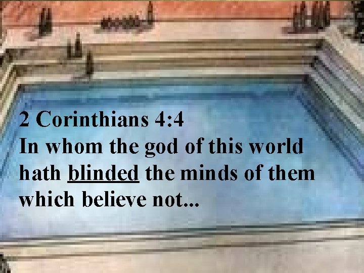 2 Corinthians 4: 4 In whom the god of this world hath blinded the