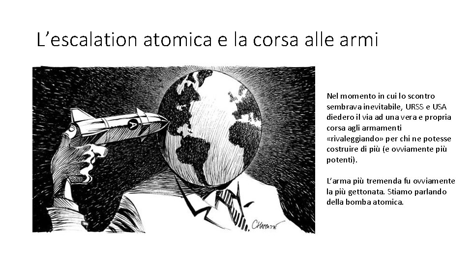 L’escalation atomica e la corsa alle armi Nel momento in cui lo scontro sembrava