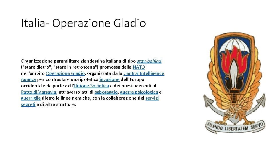 Italia- Operazione Gladio Organizzazione paramilitare clandestina italiana di tipo stay-behind ("stare dietro", "stare in