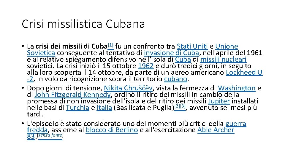 Crisi missilistica Cubana • La crisi dei missili di Cuba[1] fu un confronto tra