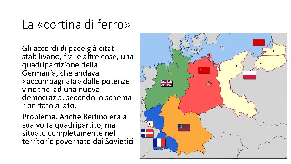 La «cortina di ferro» Gli accordi di pace già citati stabilivano, fra le altre