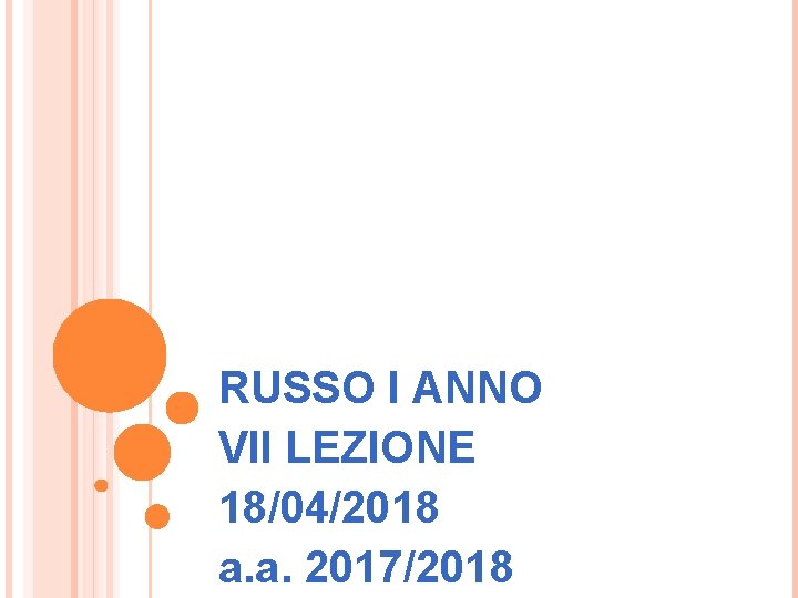 RUSSO I ANNO VII LEZIONE 18/04/2018 a. a. 2017/2018 