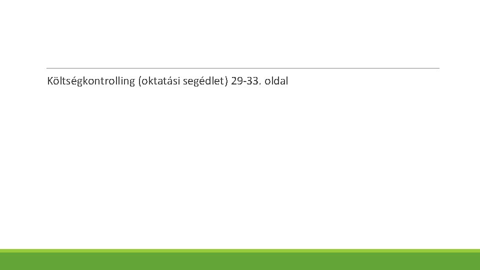 Költségkontrolling (oktatási segédlet) 29 -33. oldal 