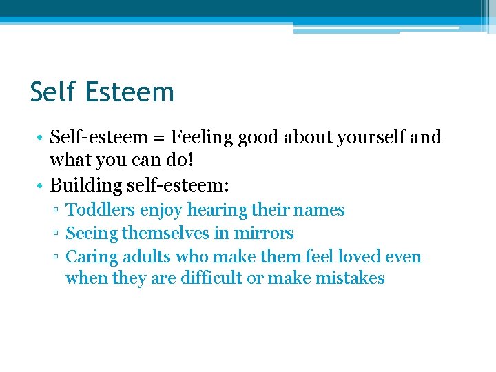 Self Esteem • Self-esteem = Feeling good about yourself and what you can do!