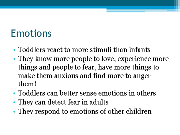 Emotions • Toddlers react to more stimuli than infants • They know more people