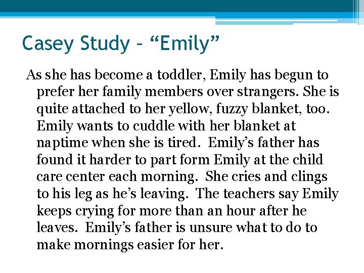 Casey Study – “Emily” As she has become a toddler, Emily has begun to