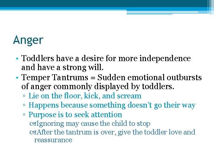 Anger • Toddlers have a desire for more independence and have a strong will.