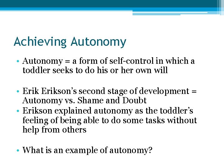 Achieving Autonomy • Autonomy = a form of self-control in which a toddler seeks