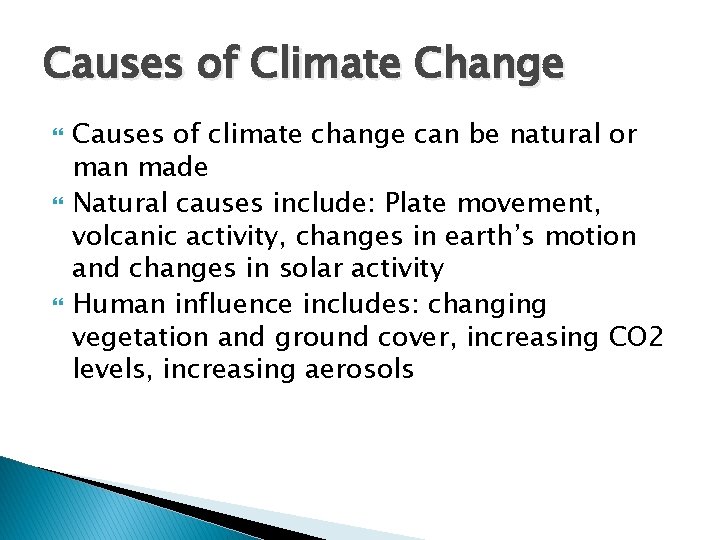 Causes of Climate Change Causes of climate change can be natural or man made Causes of Climate Change Causes of climate change can be natural or man made