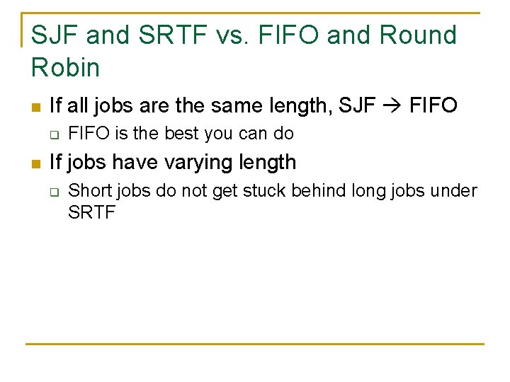 SJF and SRTF vs. FIFO and Round Robin n If all jobs are the