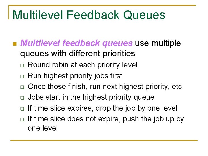 Multilevel Feedback Queues n Multilevel feedback queues use multiple queues with different priorities q