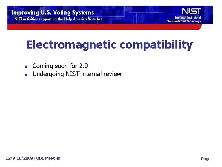 Electromagnetic compatibility n n Coming soon for 2. 0 Undergoing NIST internal review 12/9